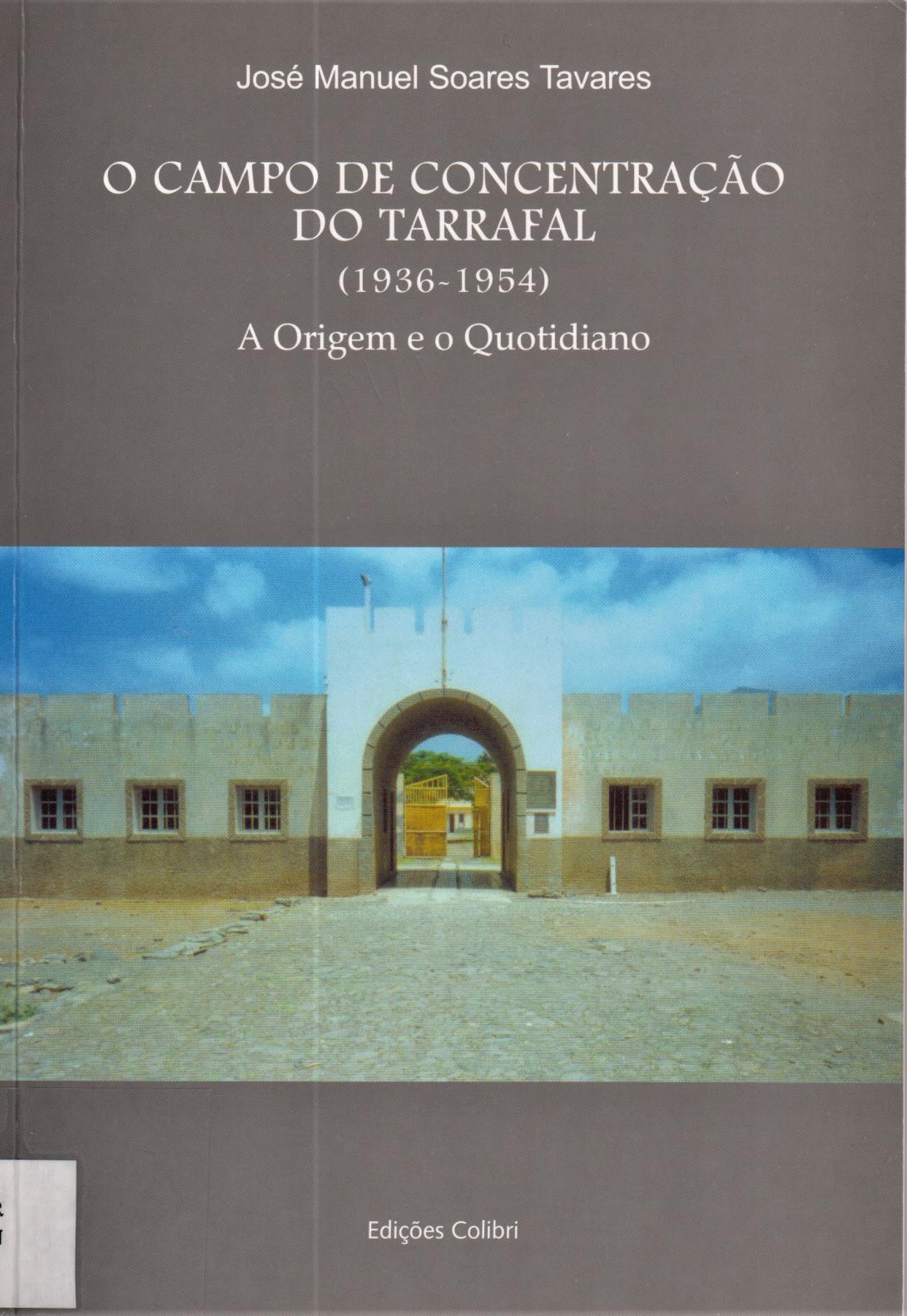 O Campo de Concentração do Tarrafal (1936-1954) - A Origem e o Quotidiano